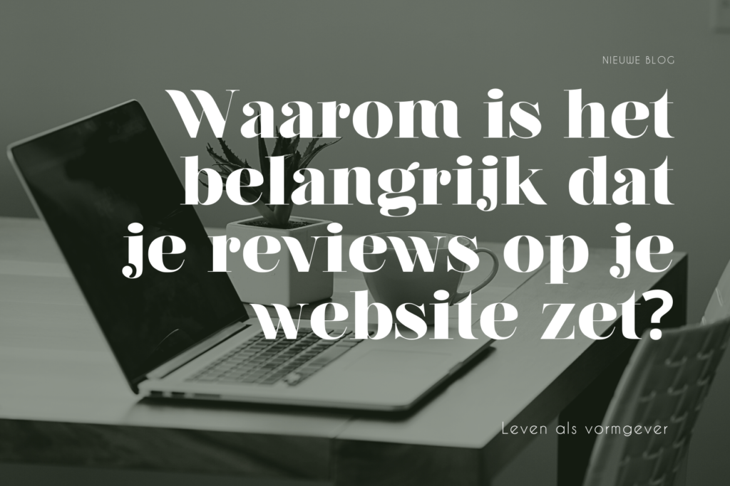 Waarom is het belangrijk dat je reviews op je website zet?