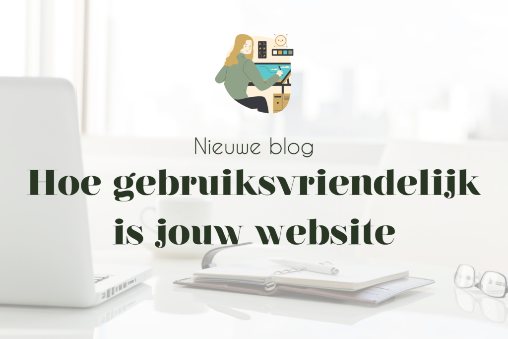 Hoe gebruiksvriendelijk is jouw website?