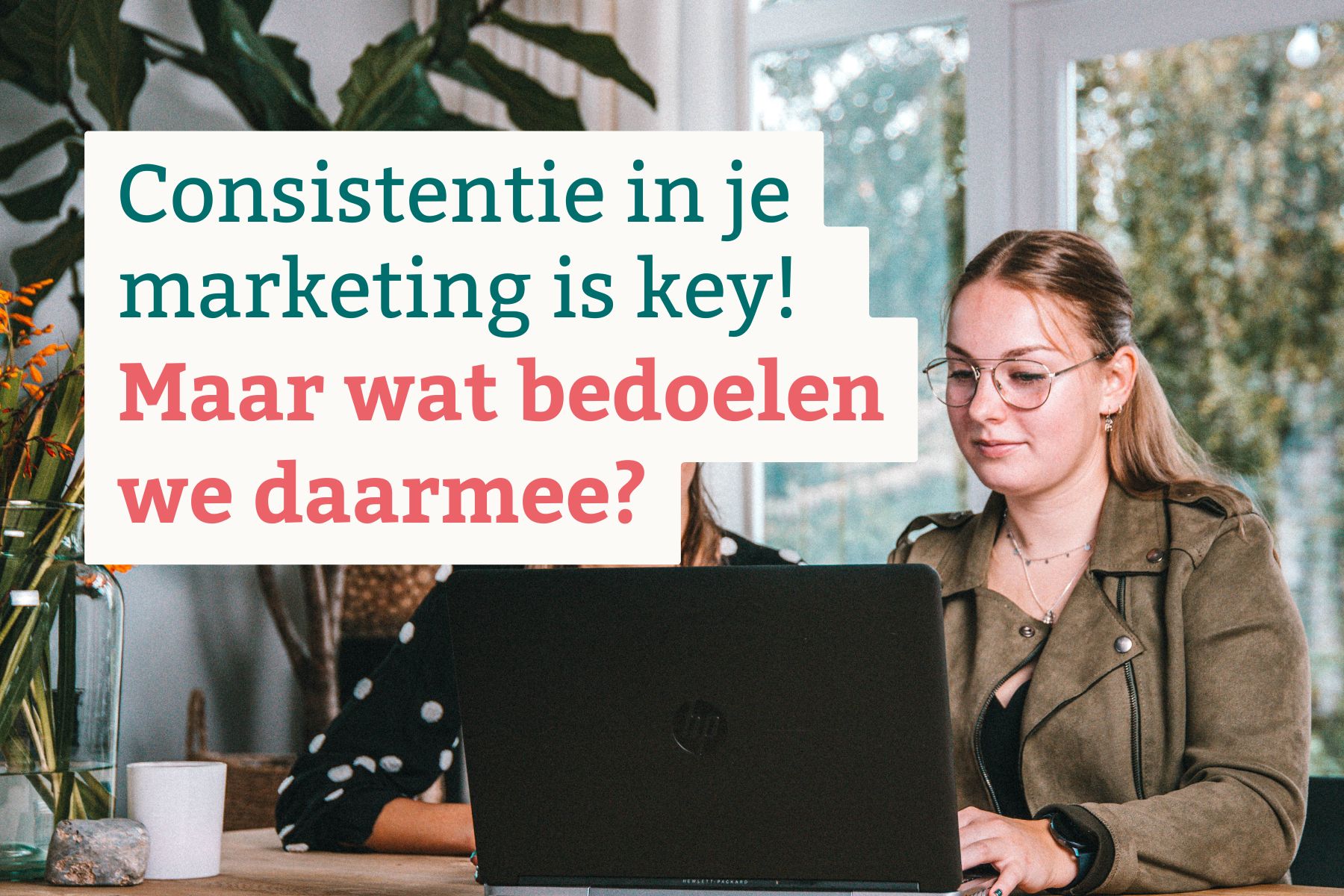 Consistentie in je marketing